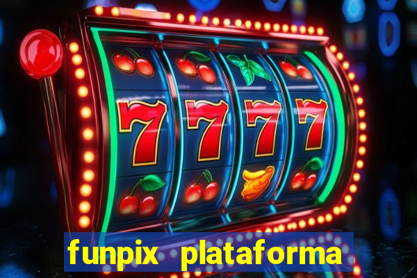 funpix plataforma de jogos